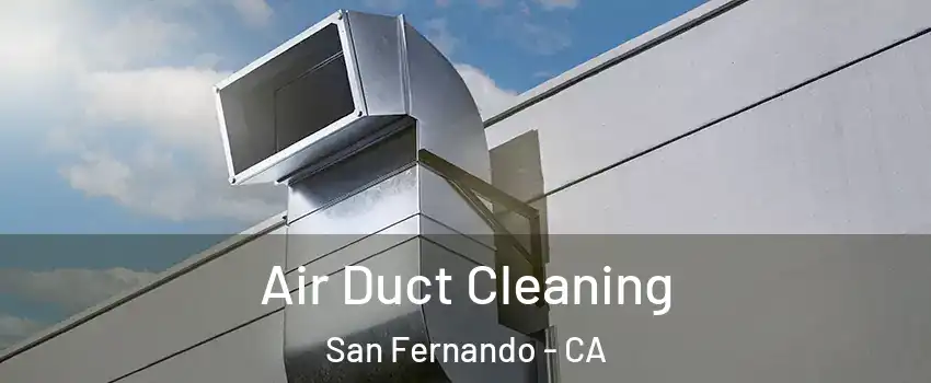  Air Duct Cleaning San Fernando - CA