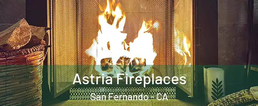  Astria Fireplaces San Fernando - CA
