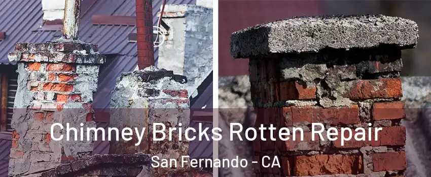  Chimney Bricks Rotten Repair San Fernando - CA
