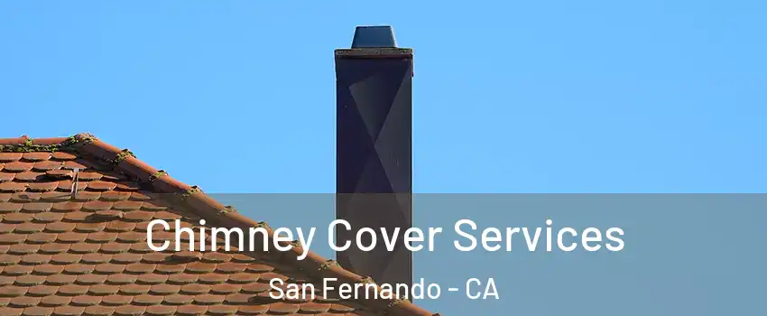  Chimney Cover Services San Fernando - CA