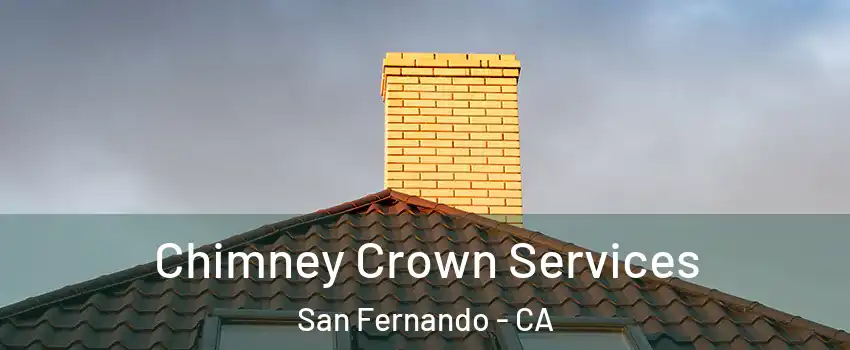  Chimney Crown Services San Fernando - CA