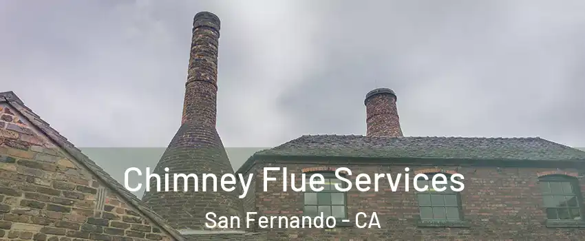  Chimney Flue Services San Fernando - CA