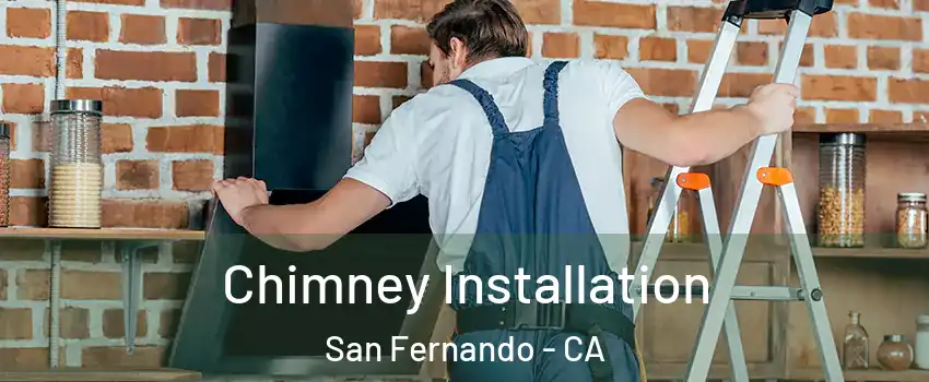  Chimney Installation San Fernando - CA