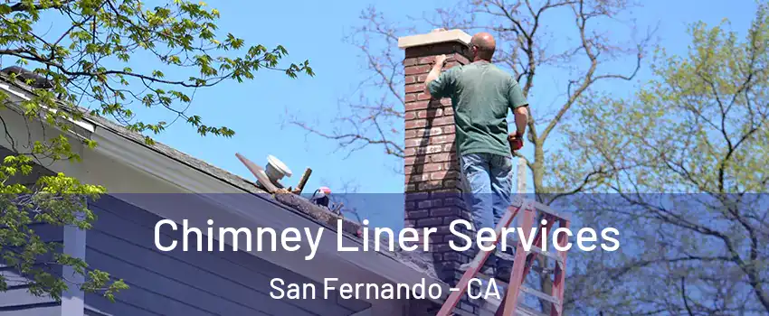  Chimney Liner Services San Fernando - CA