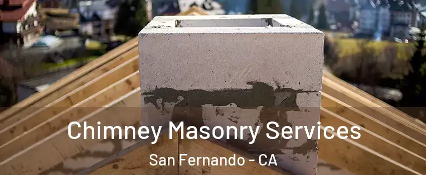  Chimney Masonry Services San Fernando - CA