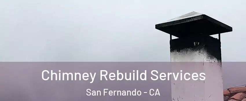  Chimney Rebuild Services San Fernando - CA