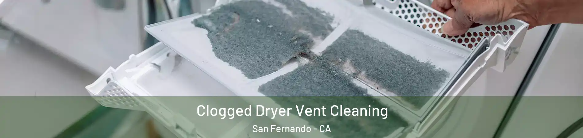  Clogged Dryer Vent Cleaning San Fernando - CA