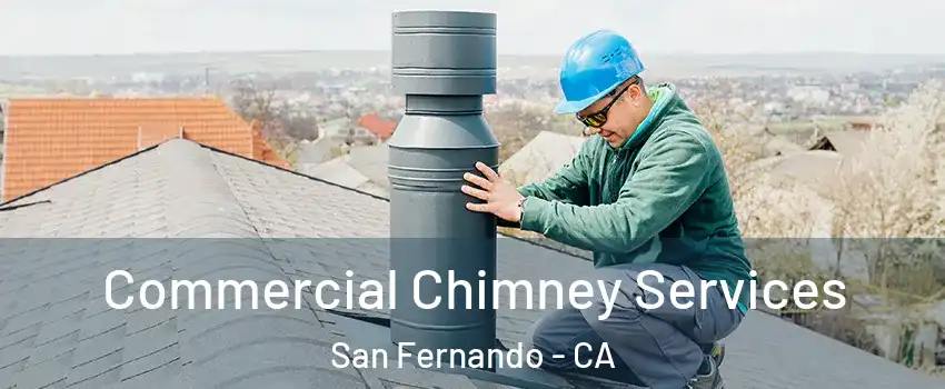  Commercial Chimney Services San Fernando - CA