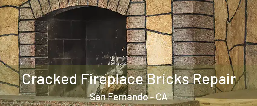  Cracked Fireplace Bricks Repair San Fernando - CA