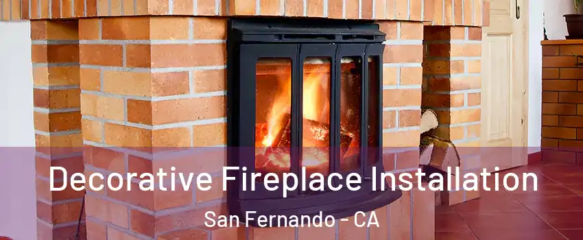  Decorative Fireplace Installation San Fernando - CA