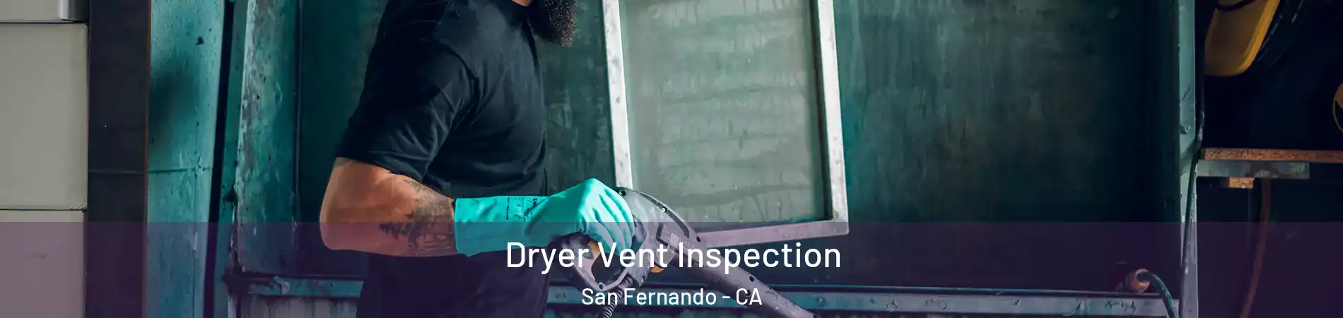  Dryer Vent Inspection San Fernando - CA