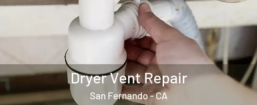  Dryer Vent Repair San Fernando - CA
