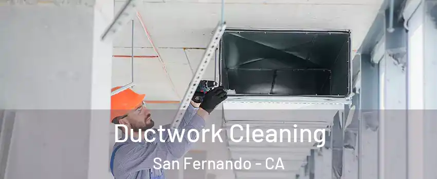  Ductwork Cleaning San Fernando - CA