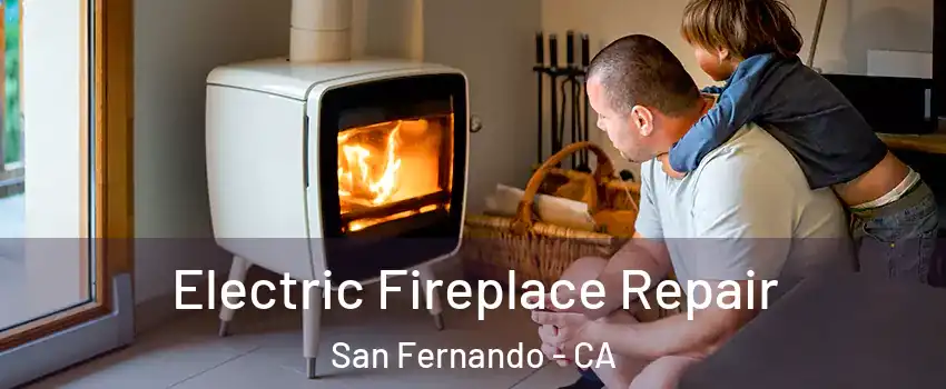  Electric Fireplace Repair San Fernando - CA
