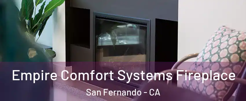  Empire Comfort Systems Fireplace San Fernando - CA