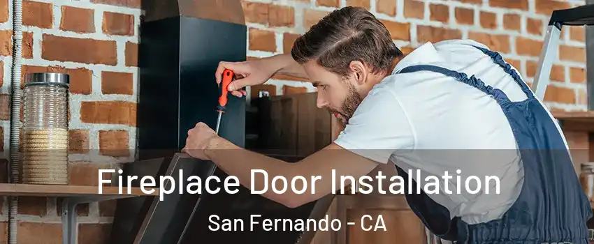  Fireplace Door Installation San Fernando - CA