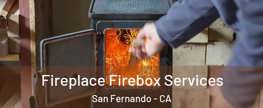  Fireplace Firebox Services San Fernando - CA