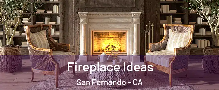 Fireplace Ideas San Fernando - CA