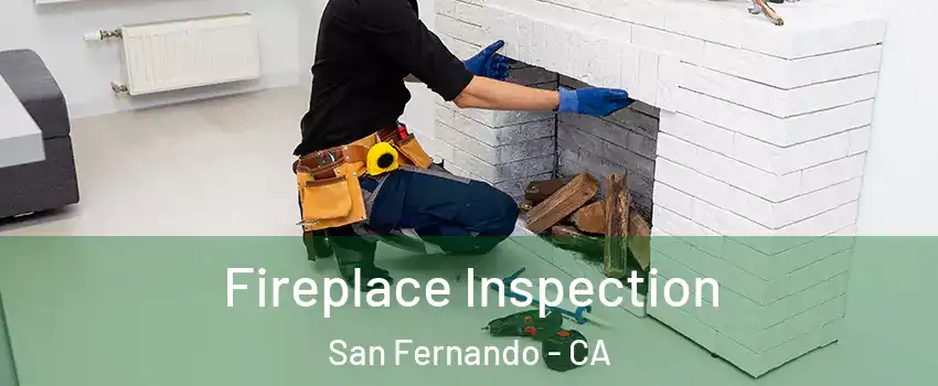  Fireplace Inspection San Fernando - CA