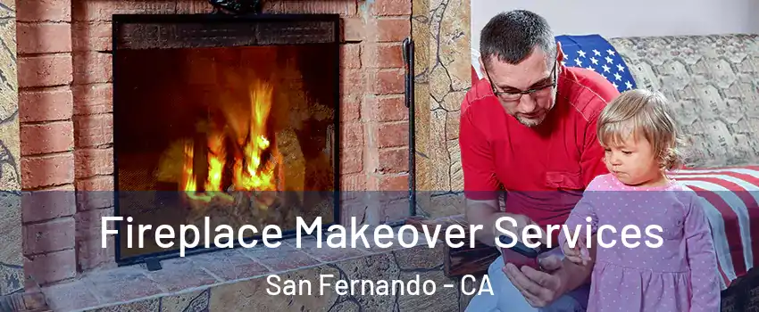  Fireplace Makeover Services San Fernando - CA