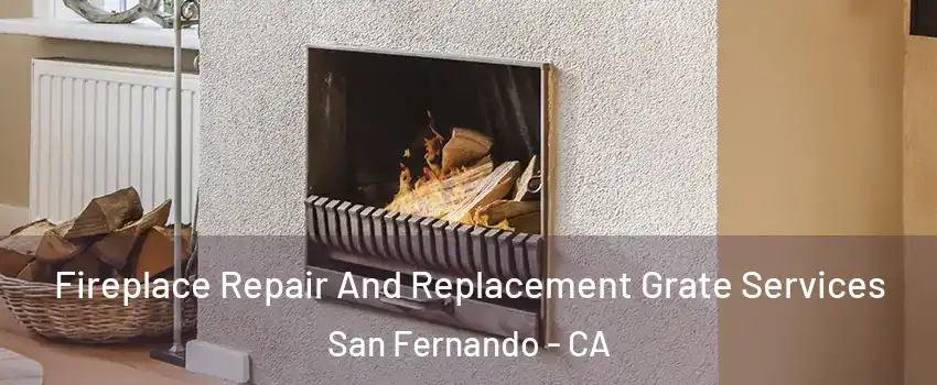  Fireplace Repair And Replacement Grate Services San Fernando - CA