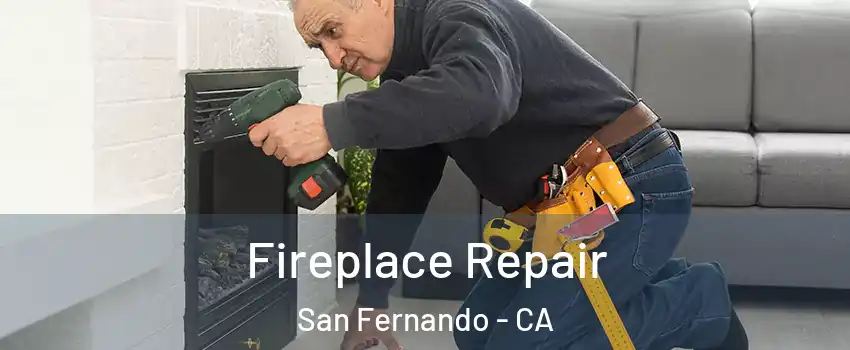  Fireplace Repair San Fernando - CA