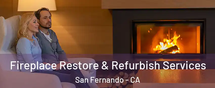  Fireplace Restore & Refurbish Services San Fernando - CA