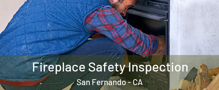  Fireplace Safety Inspection San Fernando - CA
