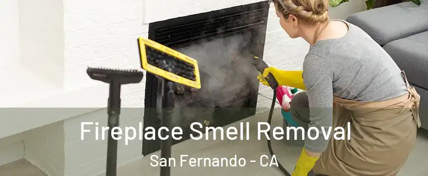  Fireplace Smell Removal San Fernando - CA