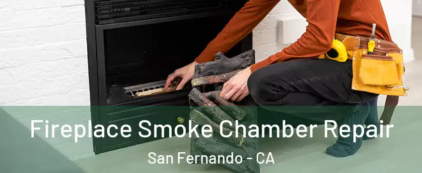  Fireplace Smoke Chamber Repair San Fernando - CA