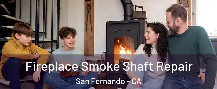  Fireplace Smoke Shaft Repair San Fernando - CA