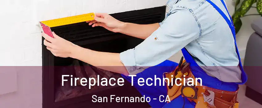 Fireplace Technician San Fernando - CA