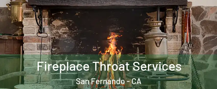  Fireplace Throat Services San Fernando - CA