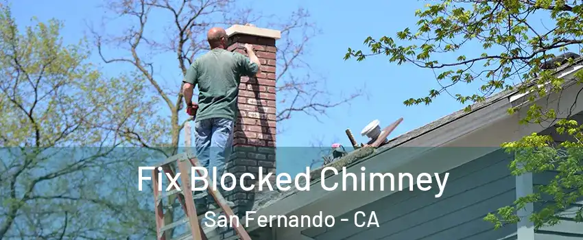  Fix Blocked Chimney San Fernando - CA