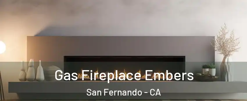 Gas Fireplace Embers San Fernando - CA