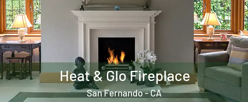  Heat & Glo Fireplace San Fernando - CA