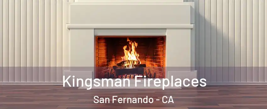  Kingsman Fireplaces San Fernando - CA