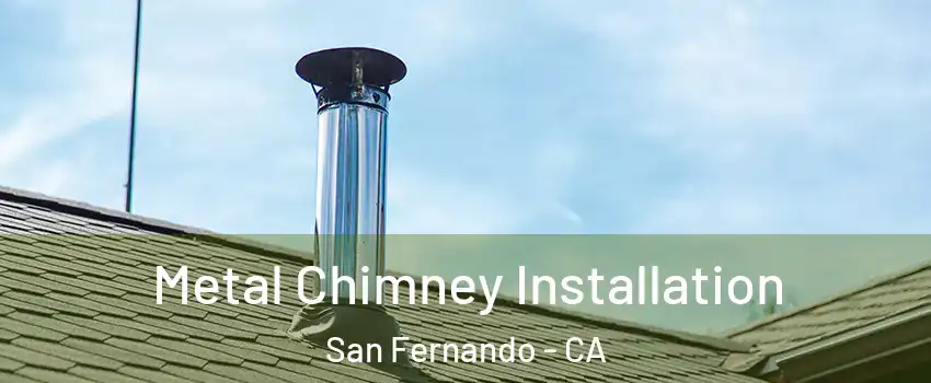  Metal Chimney Installation San Fernando - CA