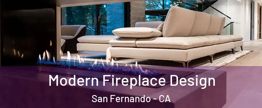  Modern Fireplace Design San Fernando - CA