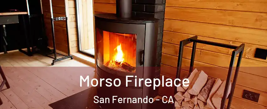  Morso Fireplace San Fernando - CA