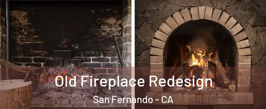  Old Fireplace Redesign San Fernando - CA