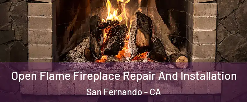  Open Flame Fireplace Repair And Installation San Fernando - CA