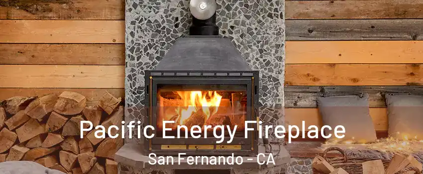  Pacific Energy Fireplace San Fernando - CA