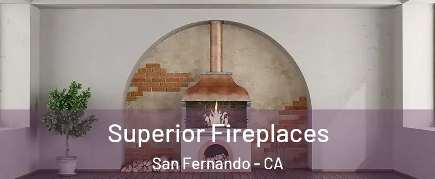  Superior Fireplaces San Fernando - CA