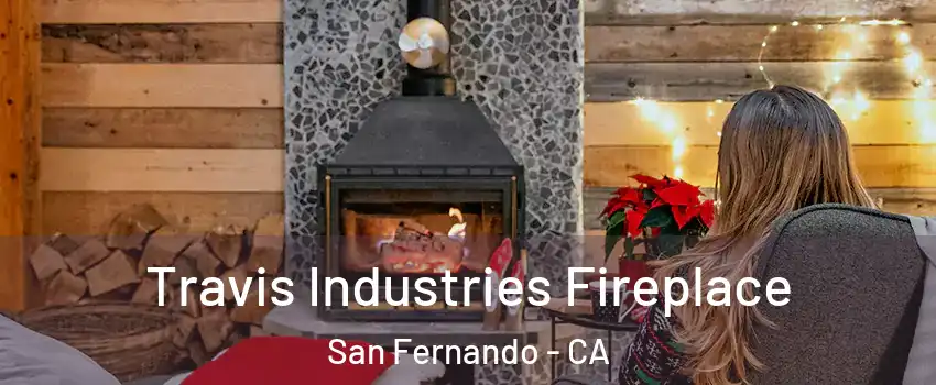  Travis Industries Fireplace San Fernando - CA