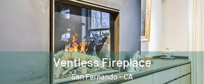  Ventless Fireplace San Fernando - CA