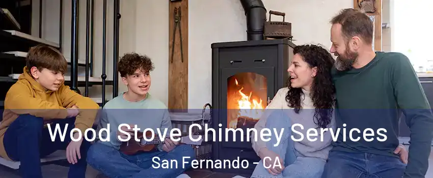  Wood Stove Chimney Services San Fernando - CA