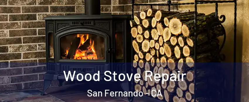  Wood Stove Repair San Fernando - CA